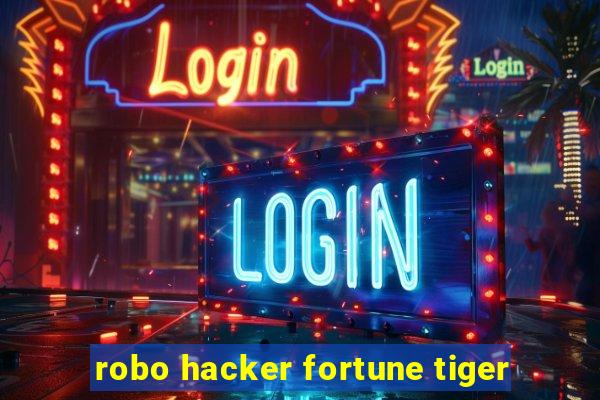 robo hacker fortune tiger